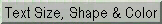 Text Color, Size and Style
